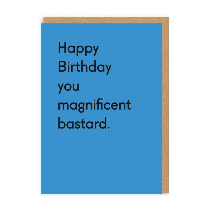 Happy Birthday You Magnificent Barstard Greeting Card